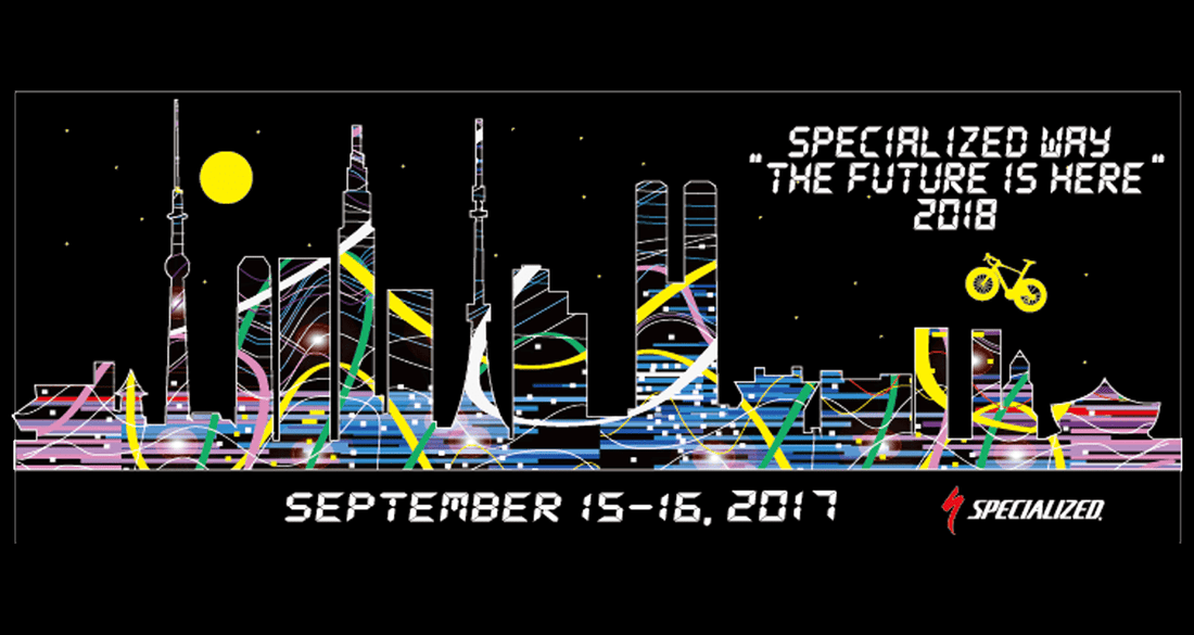 ! 続報 !2018 年モデル ライダーイベント SPECIALIZED WAY "THE FUTURE IS HERE" 開催詳細