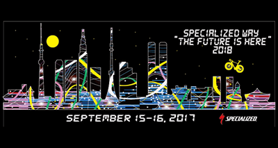 ! 続報 !2018 年モデル ライダーイベント SPECIALIZED WAY "THE FUTURE IS HERE" 開催詳細